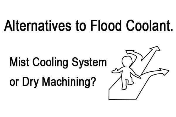 Flood Coolant Alternatives