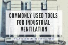 Commonly used tools for Industrial Ventilation