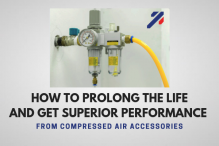 How to Prolong the Life and Get Superior Performance from Compressed Air Accessories