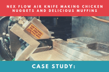 Case Study: Nex Flow Air Knife Making Chicken Nuggets and Delicious Muffins