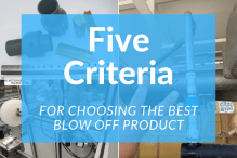 Five Criteria for Choosing the Best Blow Off Product