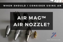 When should I consider using an Air Mag® Air Nozzle?