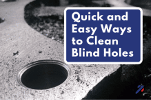 Quick and Easy Ways to Clean Blind Holes