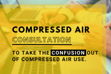 Compressed Air Consultation to take the confusion out of compressed air use.