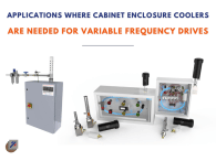 Applications Where Cabinet Enclosure Coolers Are Needed for Variable Frequency Drives